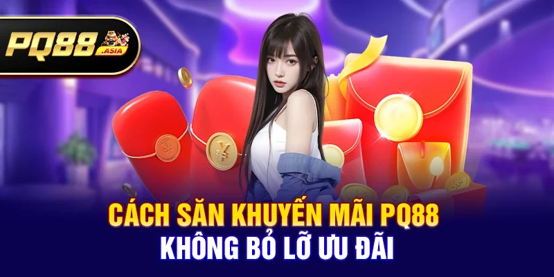 Các dạng Khuyến mãi pq88 phổ biến bạn nên biết