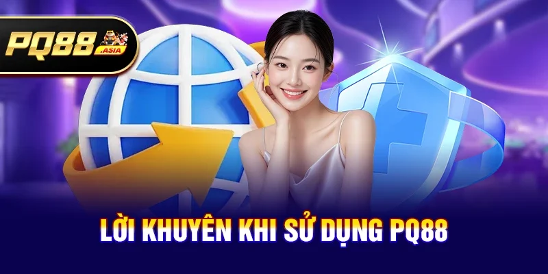 Lời khuyên khi sử dụng PQ88